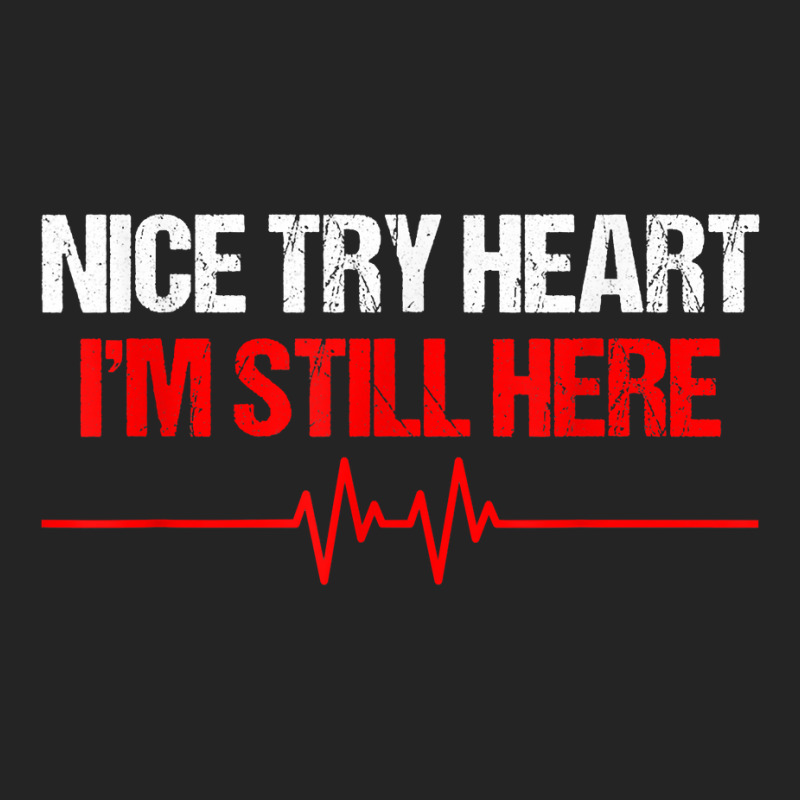 I'm Still Here Nice Try Heart Disease Awareness T Shirt 3/4 Sleeve Shirt | Artistshot