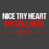 I'm Still Here Nice Try Heart Disease Awareness T Shirt Vintage T-shirt | Artistshot