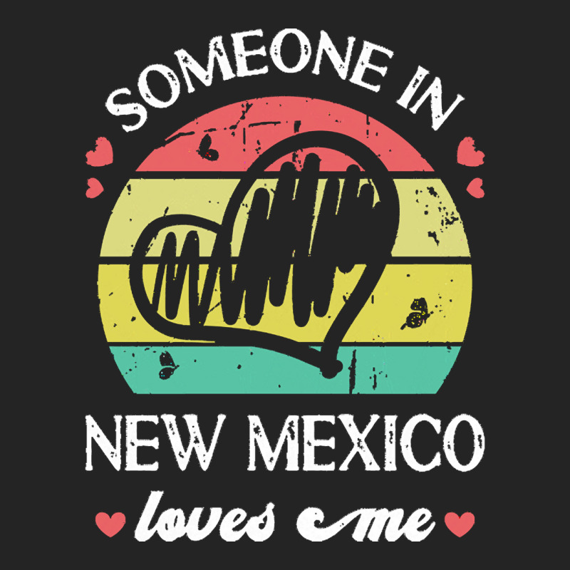 Someone In New Mexico Loves Me T  Shirt Someone In New Mexico Loves Me 3/4 Sleeve Shirt | Artistshot