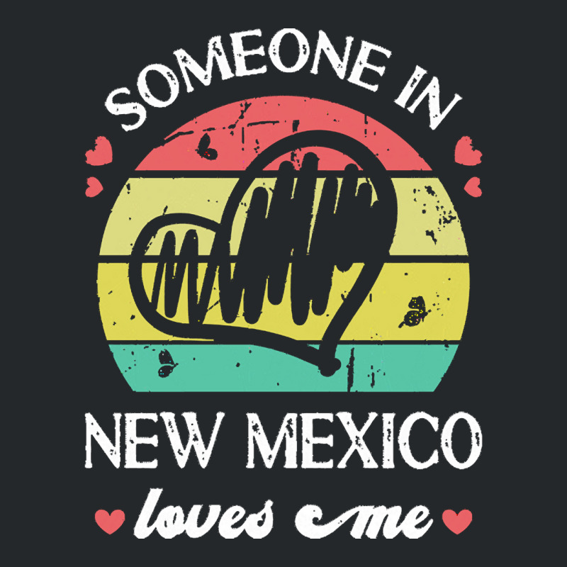 Someone In New Mexico Loves Me T  Shirt Someone In New Mexico Loves Me Crewneck Sweatshirt | Artistshot