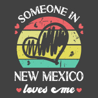 Someone In New Mexico Loves Me T  Shirt Someone In New Mexico Loves Me Vintage T-shirt | Artistshot