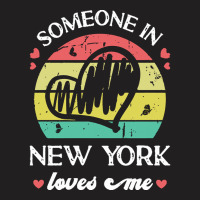 Someone In New York Loves Me T  Shirt Someone In New York Loves Me Fun T-shirt | Artistshot