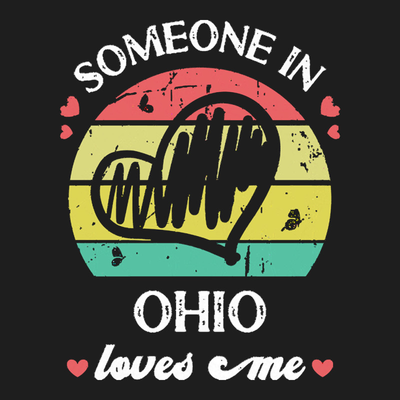 Someone In Ohio Loves Me T  Shirt Someone In Ohio Loves Me Funny Famil Classic T-shirt | Artistshot