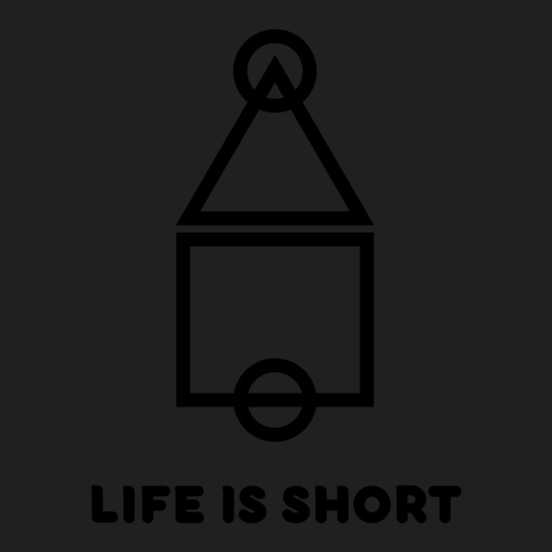 Life Is Short T-shirt | Artistshot