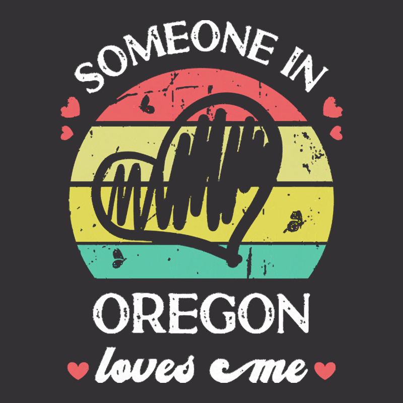 Someone In Oregon Loves Me T  Shirt Someone In Oregon Loves Me Funny F Vintage Hoodie | Artistshot