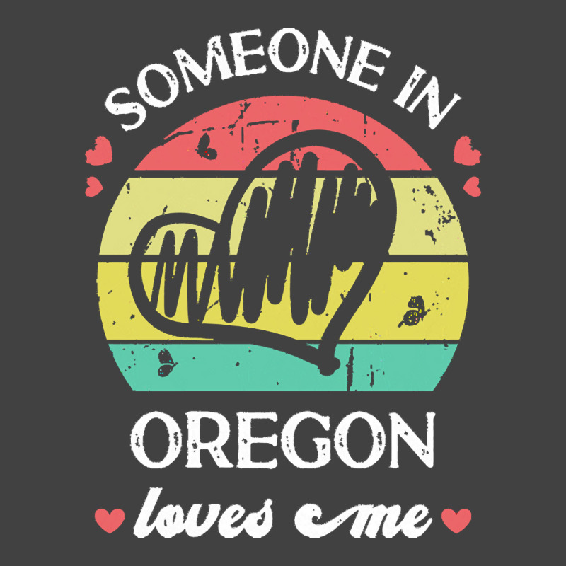 Someone In Oregon Loves Me T  Shirt Someone In Oregon Loves Me Funny F Vintage T-shirt | Artistshot