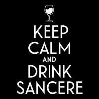 Keep Calm And Drink Sancerre French Wine Lover T Shirt Toddler Sweatshirt | Artistshot