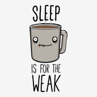 Sleep Is For The Weak Graphic T-shirt | Artistshot