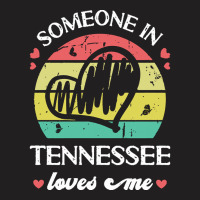 Someone In Tennessee Loves Me T  Shirt Someone In Tennessee Loves Me F T-shirt | Artistshot