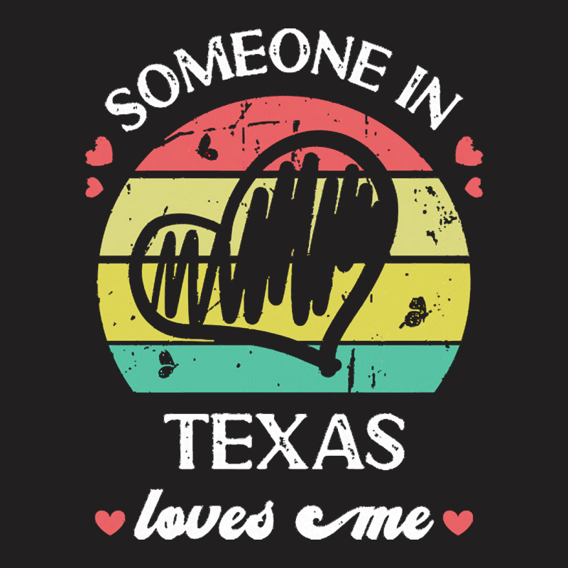 Someone In Texas Loves Me T  Shirt Someone In Texas Loves Me Funny Fam T-shirt | Artistshot