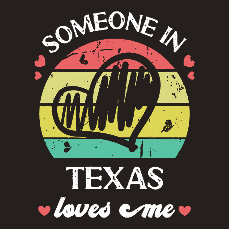 Someone In Texas Loves Me T  Shirt Someone In Texas Loves Me Funny Fam Tank Top | Artistshot