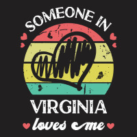 Someone In Virginia Loves Me T  Shirt Someone In Virginia Loves Me Fun T-shirt | Artistshot