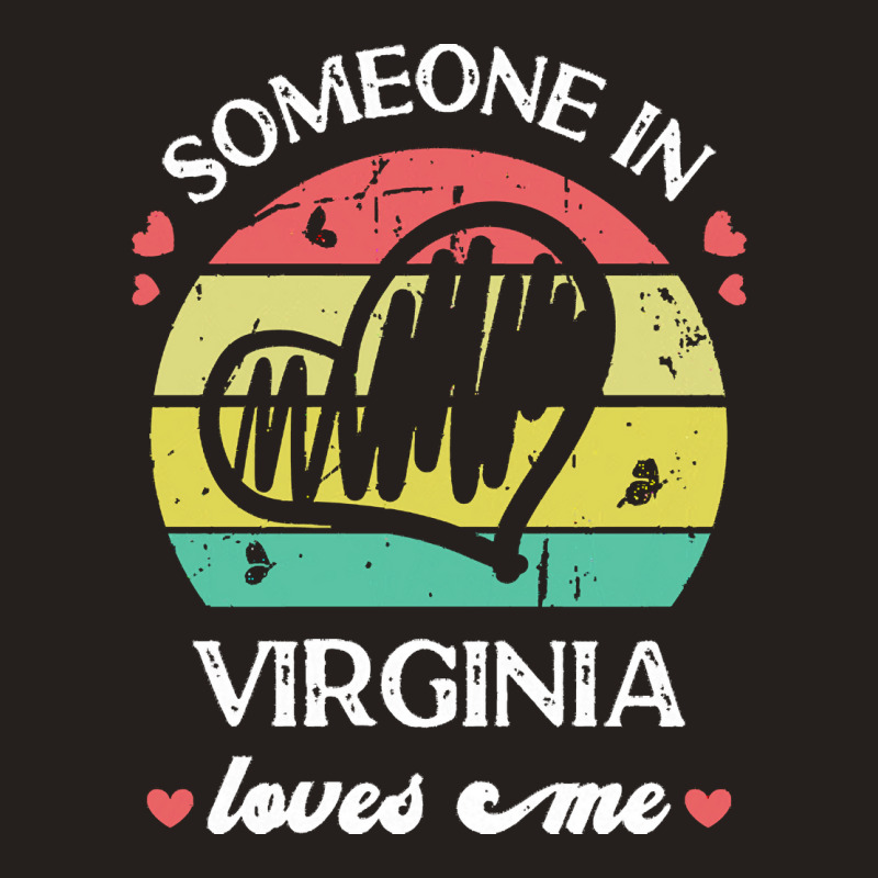 Someone In Virginia Loves Me T  Shirt Someone In Virginia Loves Me Fun Tank Top | Artistshot