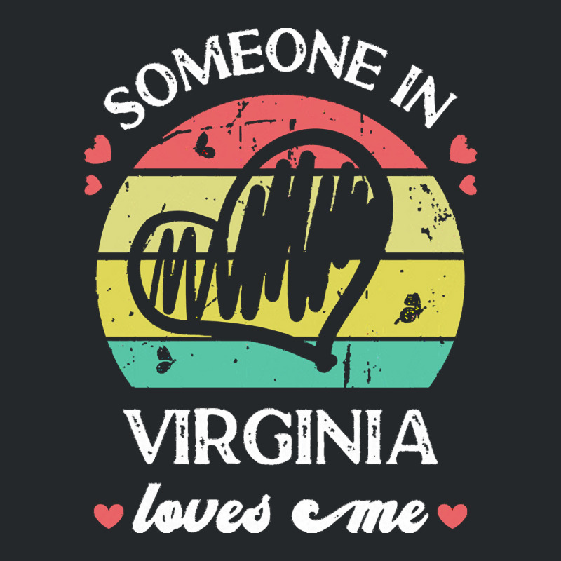 Someone In Virginia Loves Me T  Shirt Someone In Virginia Loves Me Fun Crewneck Sweatshirt | Artistshot