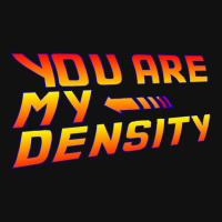 Trending You Are My Density! Back To The Future... Graphic T-shirt | Artistshot