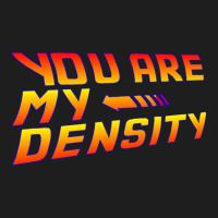 Trending You Are My Density! Back To The Future... Classic T-shirt | Artistshot