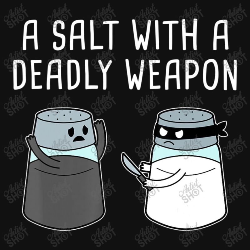 Hot Trend A Salt With A Deadly Weapon Graphic T-shirt | Artistshot