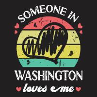 Someone In Washington Loves Me T  Shirt Someone In Washington Loves Me T-shirt | Artistshot