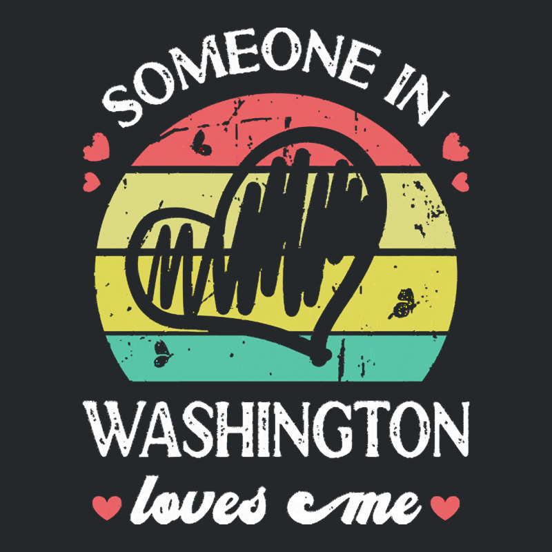 Someone In Washington Loves Me T  Shirt Someone In Washington Loves Me Crewneck Sweatshirt | Artistshot