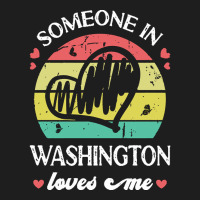 Someone In Washington Loves Me T  Shirt Someone In Washington Loves Me Classic T-shirt | Artistshot