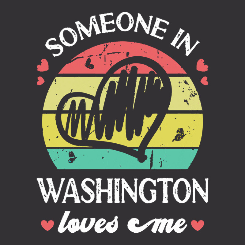 Someone In Washington Loves Me T  Shirt Someone In Washington Loves Me Vintage Hoodie | Artistshot