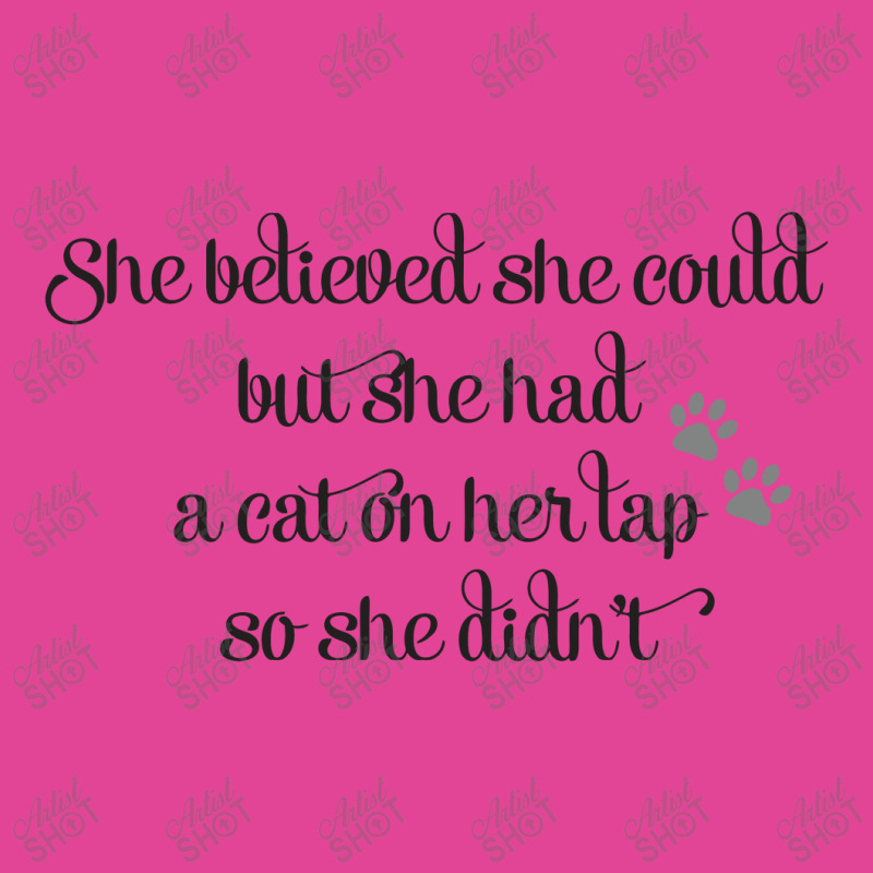 She Believed She Could But She Had A Cat On Her Lap So She Didn't T-shirt | Artistshot