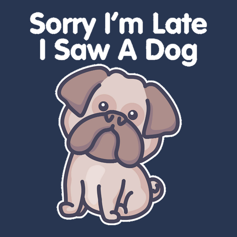 Sorry Im Late T  Shirt Bulldog Sorry I'm Late I Saw A Dog Print T  Shi Men Denim Jacket | Artistshot