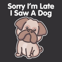 Sorry Im Late T  Shirt Bulldog Sorry I'm Late I Saw A Dog Print T  Shi Vintage Short | Artistshot