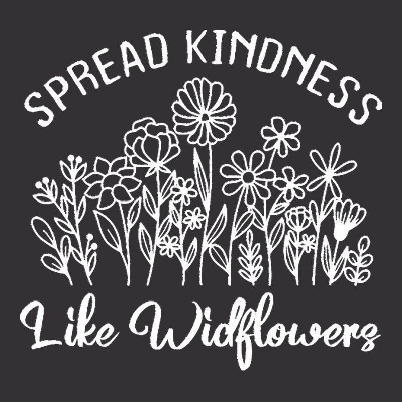 Spread Kindness Like Wildflowers T  Shirt Spread Kindness Like Wildflo Vintage Short | Artistshot