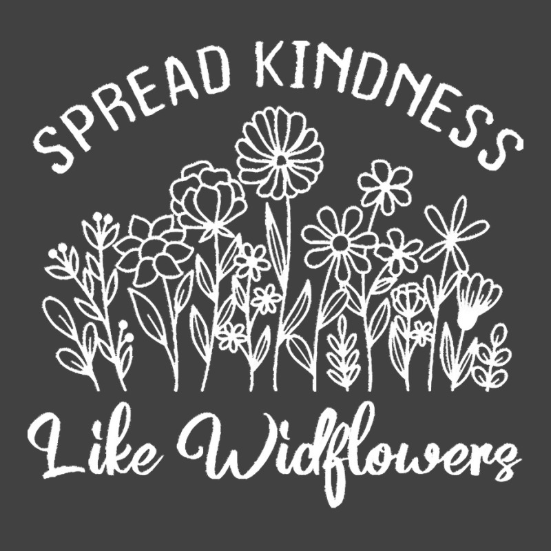 Spread Kindness Like Wildflowers T  Shirt Spread Kindness Like Wildflo Vintage T-shirt | Artistshot