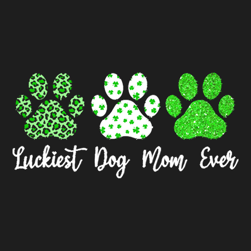 St Paddys Paw Dog Leopard Shenanigans T  Shirt Luckiest Dog Mom Ever S Classic T-shirt | Artistshot