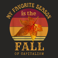 My Favorite Season Is Fall Of Capitalism Anti Capitalist T Shirt Ladies Fitted T-shirt | Artistshot