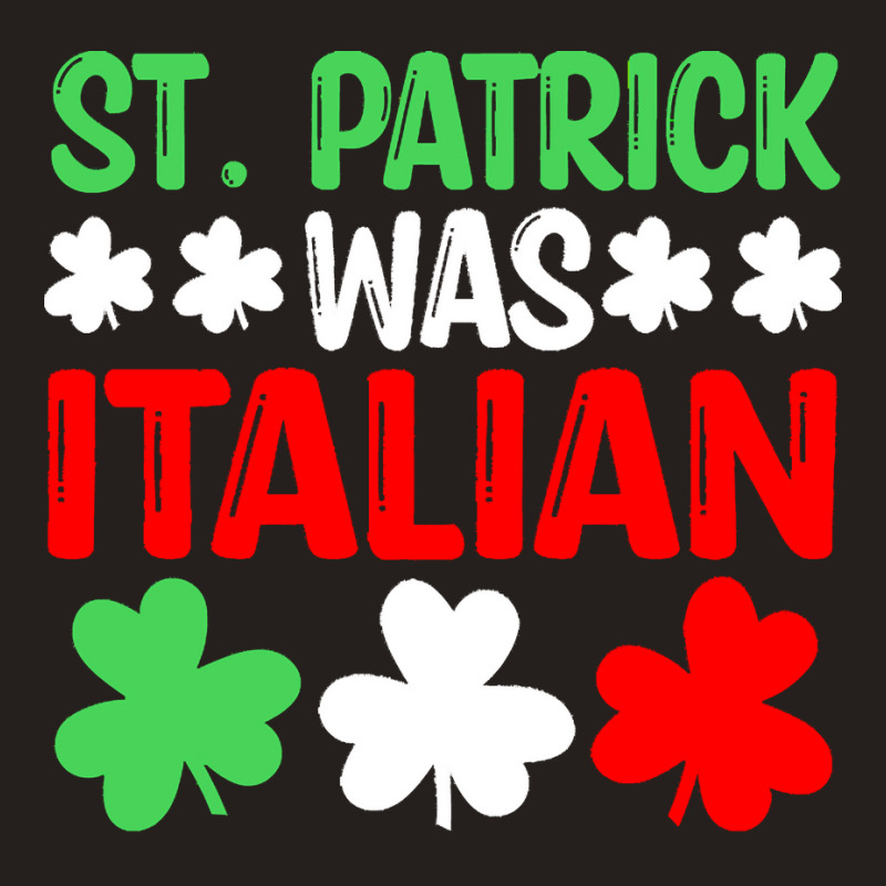 St Paddys Was Italian T  Shirt St Patrick Was Italian St Pattys Day Fu Tank Top | Artistshot