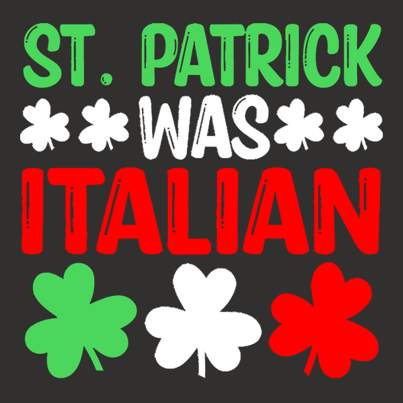 St Paddys Was Italian T  Shirt St Patrick Was Italian St Pattys Day Fu Champion Hoodie | Artistshot