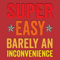 Super Easy Barely An Inconvenience Funny T Shirt Quotes Novelty Mom Gi T-shirt | Artistshot