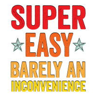 Super Easy Barely An Inconvenience Funny T Shirt Quotes Novelty Mom Gi Men's T-shirt Pajama Set | Artistshot