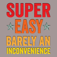 Super Easy Barely An Inconvenience Funny T Shirt Quotes Novelty Mom Gi Vintage Short | Artistshot