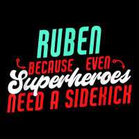 Ruben Because Even Superheroes Need A Sidekick Funny Ruben T Shirt Graphic T-shirt | Artistshot