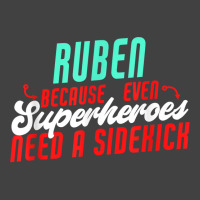 Ruben Because Even Superheroes Need A Sidekick Funny Ruben T Shirt Vintage T-shirt | Artistshot