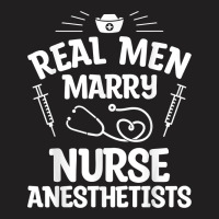 Real Men Marry Nurse Anesthetists Anesthetist Nurse Wife T Shirt T-shirt | Artistshot