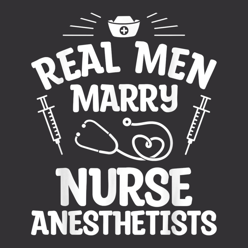 Real Men Marry Nurse Anesthetists Anesthetist Nurse Wife T Shirt Vintage Short | Artistshot