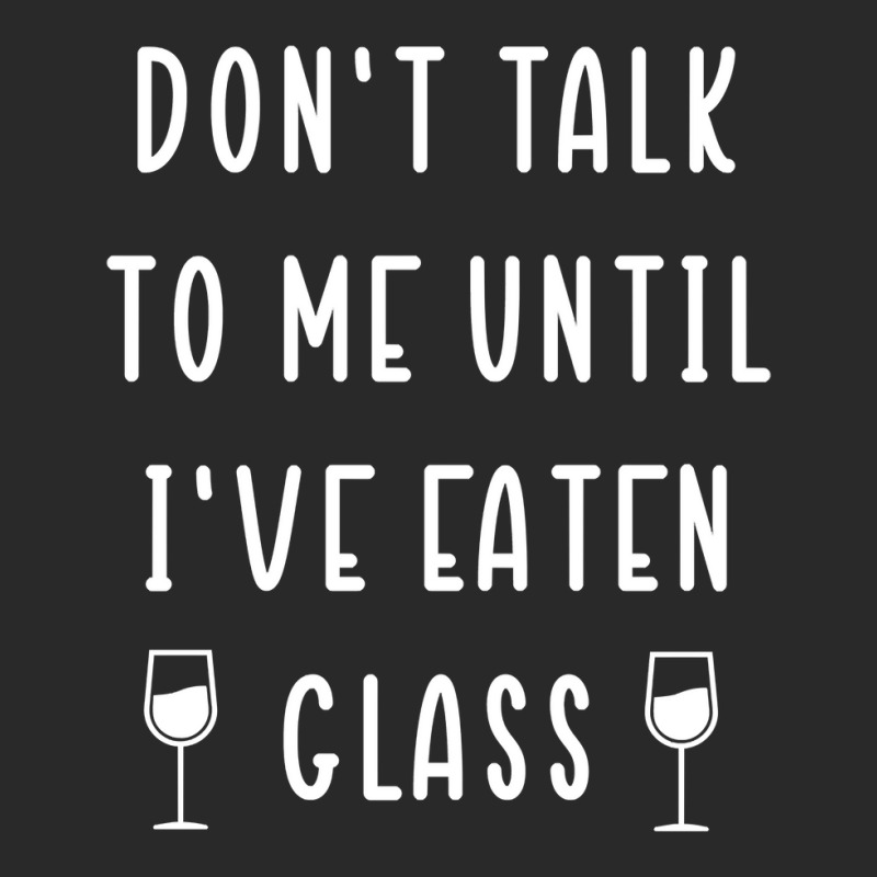 Trending Don't Talk To Me Until I've Eaten Glass Toddler T-shirt by Bostic Walling | Artistshot