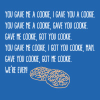 You Gave Me A Cookie  Got You Cookie Pocket T-shirt | Artistshot