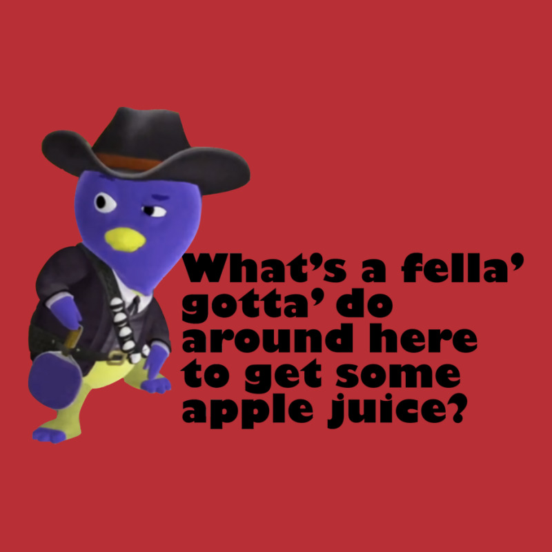 What's A Fella Gotta Do Around Here To Get Some Apple Juice T-shirt | Artistshot