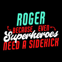 Roger Because Even Superheroes Need A Sidekick Funny Roger T Shirt Adjustable Cap | Artistshot