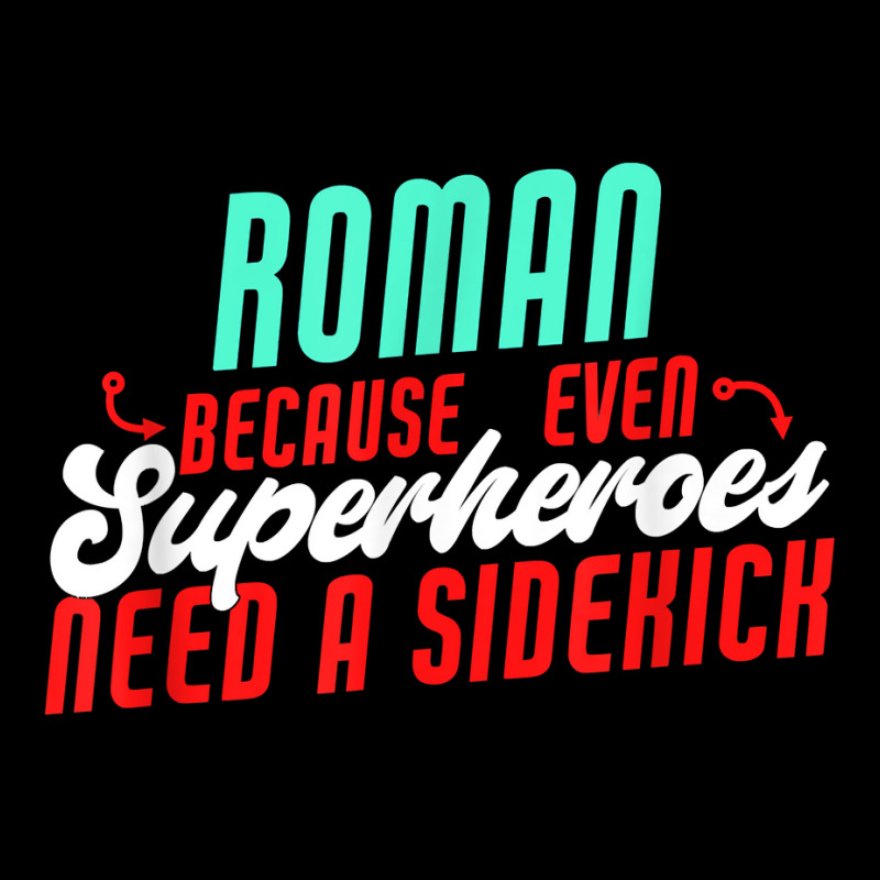 Roman Because Even Superheroes Need A Sidekick Funny Roman T Shirt Adjustable Cap by araceliphexy | Artistshot