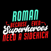 Roman Because Even Superheroes Need A Sidekick Funny Roman T Shirt Youth Hoodie | Artistshot