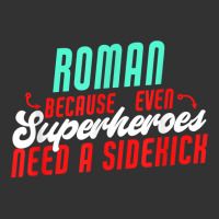 Roman Because Even Superheroes Need A Sidekick Funny Roman T Shirt Baby Bodysuit | Artistshot