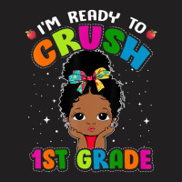 Limited Edition I'm Ready To Crush 1st Grade Cute Black Girl First Day T-shirt | Artistshot