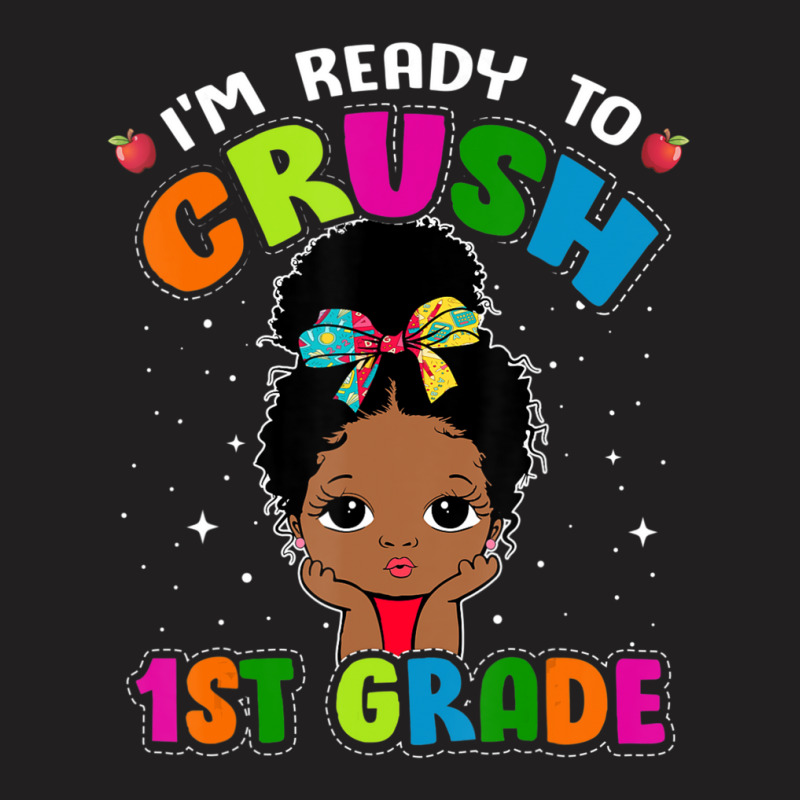 Limited Edition I'm Ready To Crush 1st Grade Cute Black Girl First Day T-shirt | Artistshot